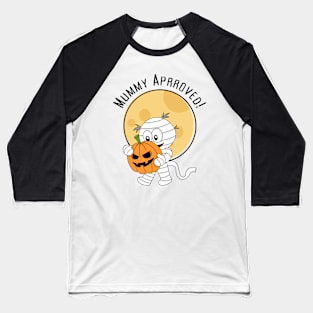 Mummy Approved! Halloween Spooky Mummy Trick Or Treat Festive Design Baseball T-Shirt